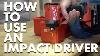 What Is An Impact Driver How To Use An Impact Drill